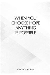 When You Choose Hope Anything Is Possible