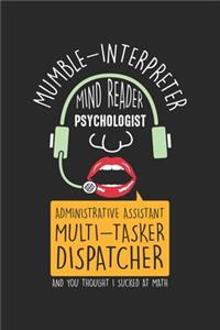 Mumble-Interpreter Mind Reader Psychologist Administrative Assistant Multi-Tasker Dispatcher