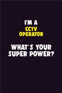 I'M A CCTV Operator, What's Your Super Power?