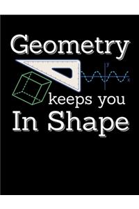 Geometry Keeps You In Shape