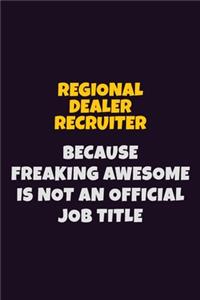 Regional Dealer Recruiter, Because Freaking Awesome Is Not An Official Job Title