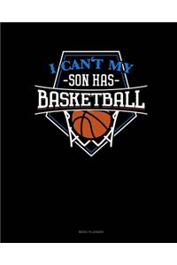 I Can't My Son Has Basketball
