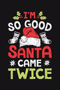 Im So Good Santa Came Twice