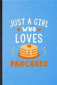Just a Girl Who Loves Pancakes
