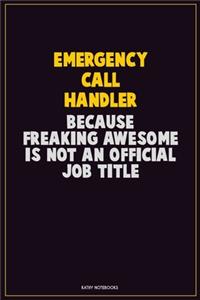 Emergency Call Handler, Because Freaking Awesome Is Not An Official Job Title