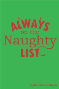Always On The Naughty List Christmas Notebook