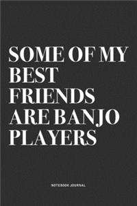 Some Of My Best Friends Are Banjo Players