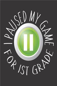 I Paused My Game For 1st Grade