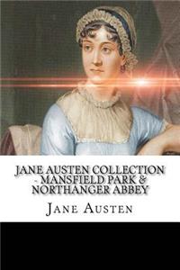 Jane Austen Collection - Mansfield Park & Northanger Abbey