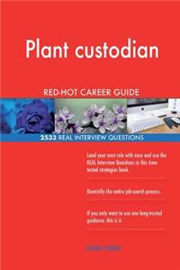 Plant custodian RED-HOT Career Guide; 2533 REAL Interview Questions