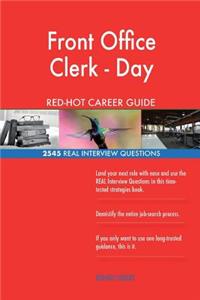 Front Office Clerk - Day RED-HOT Career Guide; 2545 REAL Interview Questions