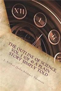 The Outline of Science, Vol. 1 (of 4) A Plain Story Simply Told