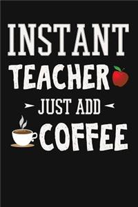 Instant Teacher, Just Add Coffee