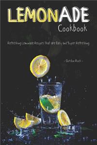 Lemonade Cookbook: Refreshing Lemonade Recipes That Are Easy and Super Refreshing