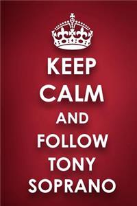 Keep Calm And Follow Tony Soprano