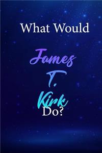 What Would James T. Kirk Do?