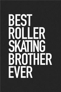 Best Roller Skating Brother Ever