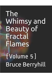 The Whimsy and Beauty of Fractal Flames