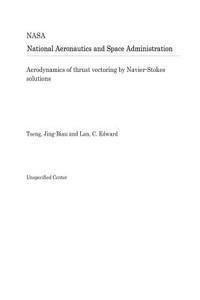 Aerodynamics of Thrust Vectoring by Navier-Stokes Solutions