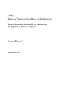 Retargeting of Existing FORTRAN Program and Development of Parallel Compilers