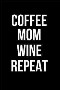 Coffee Mom Wine Repeat