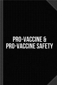 I'm Pro-Vaccine and Pro-Vaccine Safety Journal Notebook