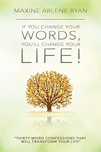 If You Change Your Words, You'll Change Your Life!