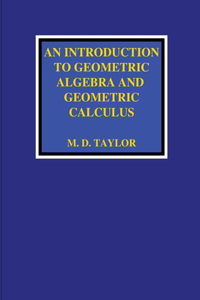 Introduction to Geometric Algebra and Geometric Calculus