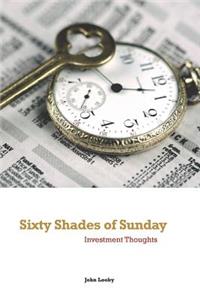 Sixty Shades of Sunday: Investment Thoughts