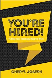 You're Hired!: Putting Your Sociology Major to Work