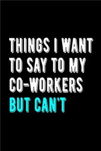 Things I Want to Say to My Co-Workers But Can't