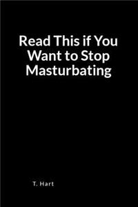 Read This If You Want to Stop Masturbating