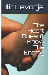 Heart Doesn't know the enemy