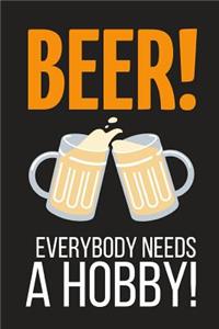 Beer! Everybody Needs a Hobby!