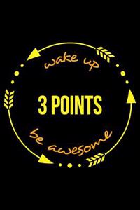 Wake Up 3 Points Be Awesome Notebook for a Basketball Player. Medium Ruled Journal