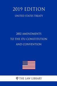 2002 Amendments to the Itu Constitution and Convention (United States Treaty)