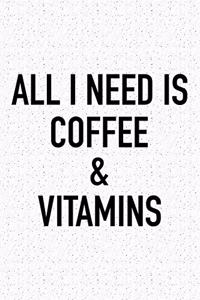 All I Need Is Coffee and Vitamins