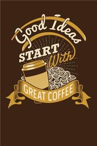 Good Ideas Start with Great Coffee
