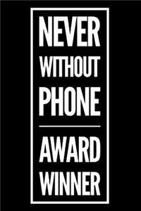 Never Without Phone Award Winner