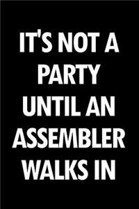 It's Not a Party Until an Assembler Walks in