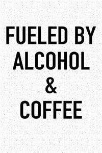 Fueled by Alcohol and Coffee