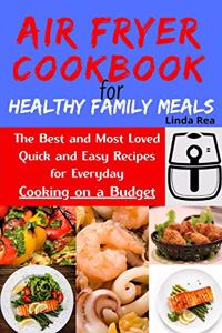 Air Fryer Cookbook for Healthy Family Meals