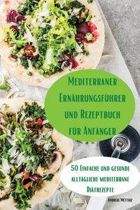 Mediterraner Ernährungsführer und Rezeptbuch für Anfänger