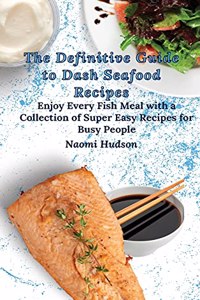 Definitive Guide to Dash Seafood Recipes