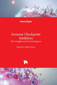 Immune Checkpoint Inhibitors - New Insights and Recent Progress