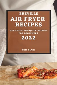 Breville Air Fryer Recipes 2022