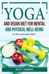 Yoga and Vegan Diet for Mental and Physical Well-Being