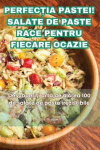 PerfecȚia Pastei! Salate de Paste Race Pentru Fiecare Ocazie