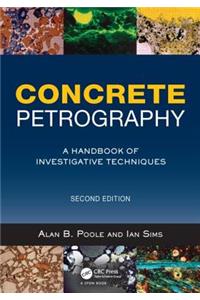 Concrete Petrography: A Handbook of Investigative Techniques, Second Edition