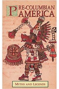 PRECOLUMBIAN AMERICA MYTHS AND LEGEND